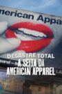 Desastre Total: A Seita da American Apparel